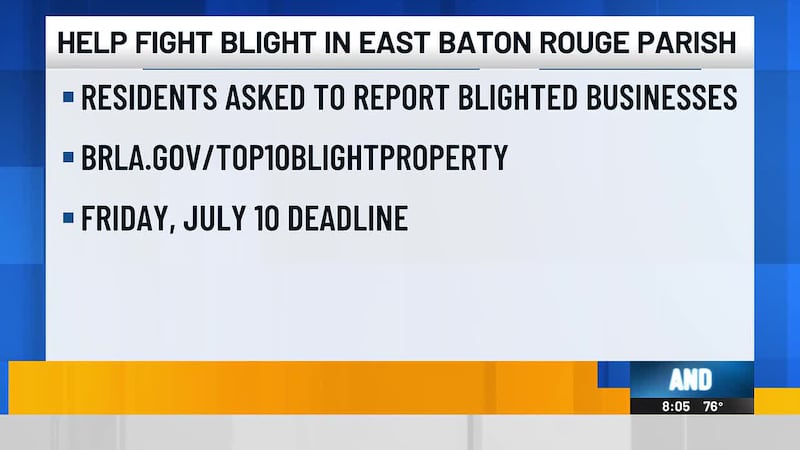 East Baton Rouge Parish leaders want the public’s help to identify blight problems.